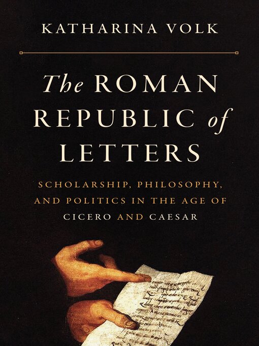 Title details for The Roman Republic of Letters by Katharina Volk - Available